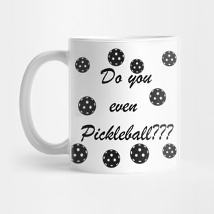 Do you even pickleball? Mug